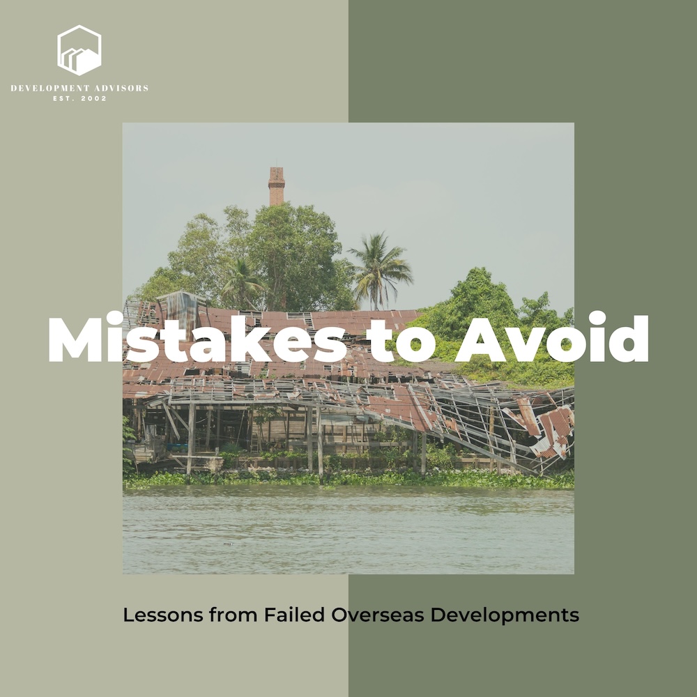 Mistakes to Avoid: Lessons from Failed Overseas Developments