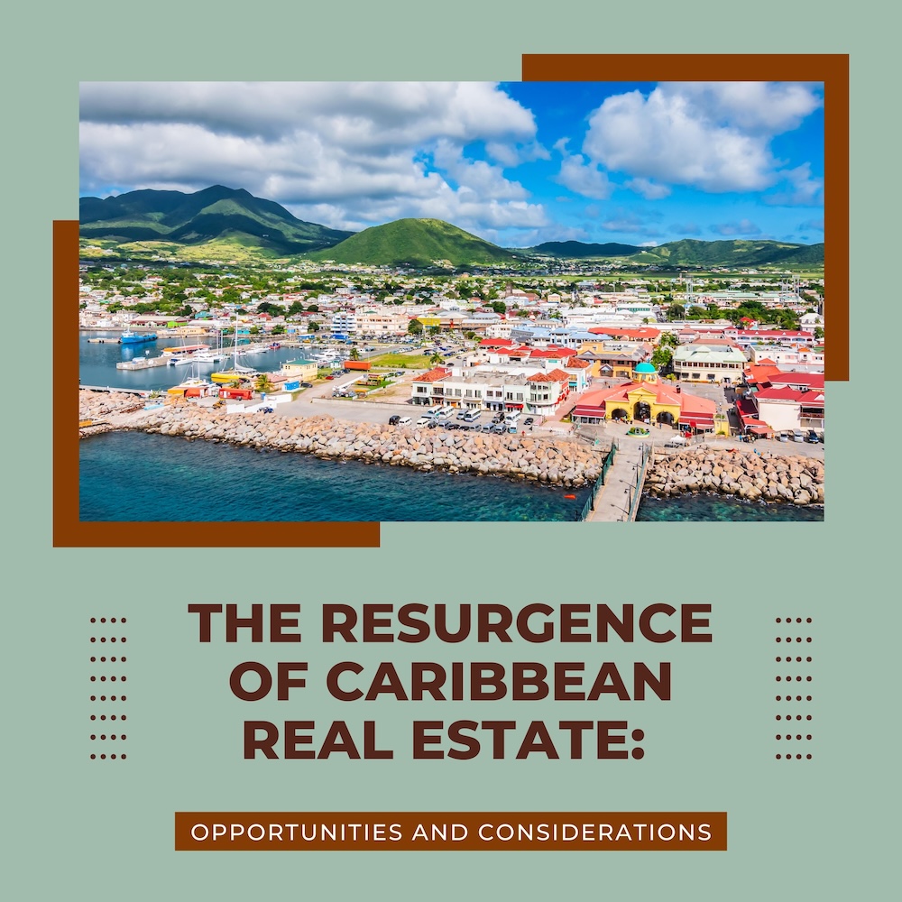 The Resurgence of Caribbean Real Estate: Opportunities and Considerations 