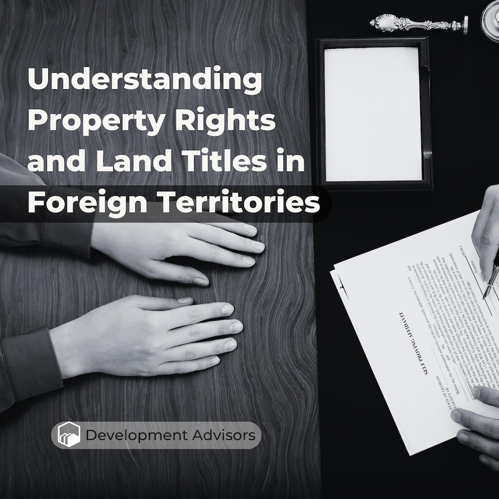 Understanding Property Rights and Land Titles in Foreign Territories  
