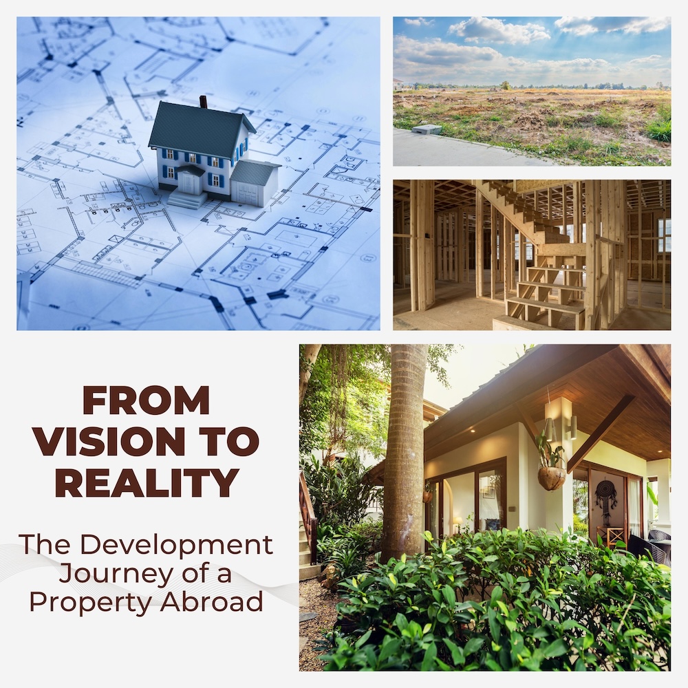From Vision to Reality: The Development Journey of a Property Abroad