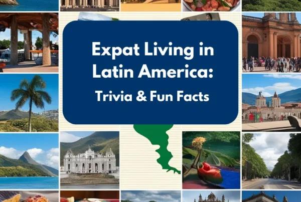 Expat Living in Latin America: Trivia & Fun Facts