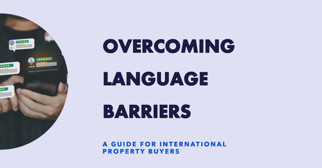 Overcoming Language Barriers - A Guide for International Property Buyers 